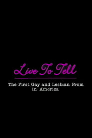 Live to Tell The First Gay Prom in America