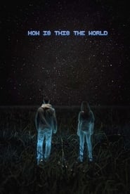 How Is This the World' Poster