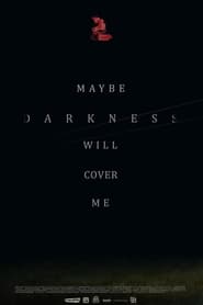 Maybe Darkness Will Cover Me' Poster