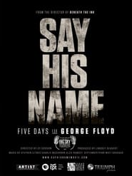 Say His Name Five Days for George Floyd' Poster