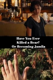 Have You Ever Killed a Bear or Becoming Jamila' Poster