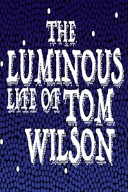 The Luminous Life of Tom Wilson' Poster