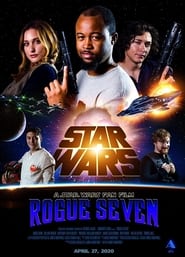 Rogue Seven A Star Wars Fan Film' Poster