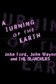 A Turning of the Earth John Ford John Wayne and the Searchers' Poster