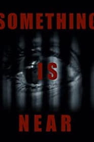 Something Is Near' Poster