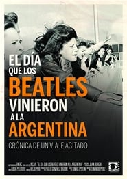El da que los Beatles vinieron a la Argentina' Poster
