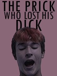 The Prick Who Lost His Dick' Poster