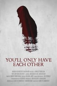 Youll Only Have Each Other' Poster