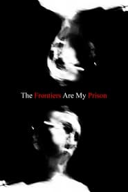 The Frontiers Are My Prison' Poster