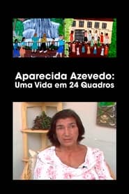 Aparecida Azedo  Uma Vida em 24 Quadros' Poster