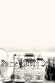 Some Like it Cold' Poster