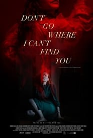 Dont Go Where I Cant Find You' Poster