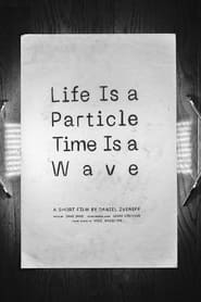 Life Is a Particle Time Is a Wave' Poster