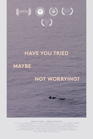 Have you tried maybe not worrying' Poster