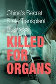 Killed for Organs Chinas Secret State Transplant Business' Poster