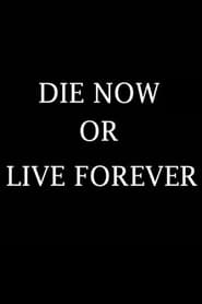 Die Now or Live Forever' Poster