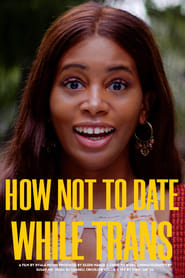 How Not to Date While Trans' Poster