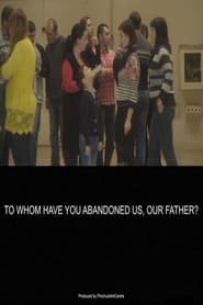 To Whom Have You Abandoned Us our Father' Poster