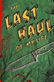 The Last Haul of My Life' Poster