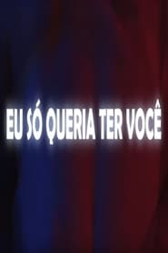 Eu S Queria Ter Voc' Poster