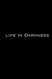 Life in Darkness' Poster