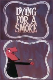 Dying for a Smoke' Poster