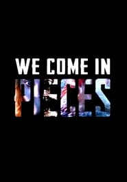 We Come in Pieces' Poster