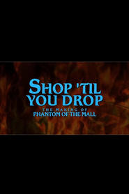 Shop Til You Drop The Making of Phantom of the Mall' Poster