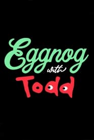 Eggnog with Todd' Poster