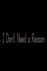 I Dont Need a Reason' Poster