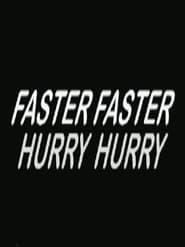 Hurry Hurry Faster Faster' Poster
