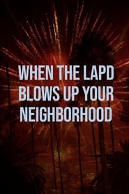 When the LAPD Blows Up Your Neighborhood' Poster