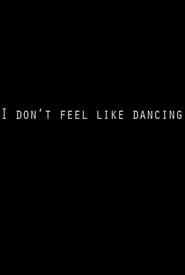 I Dont Feel Like Dancing' Poster