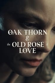Oak Thorn  The Old Rose of Love