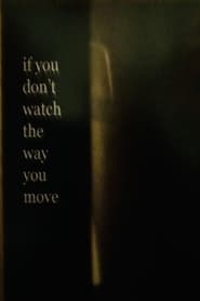 If You Dont Watch the Way You Move' Poster