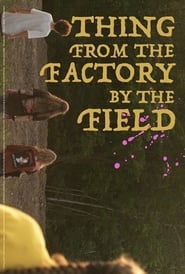 Thing from the Factory by the Field' Poster