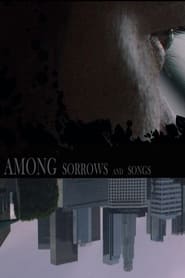 Among Sorrows and Songs' Poster