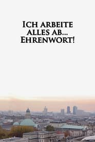 Ich arbeite alles ab Ehrenwort' Poster