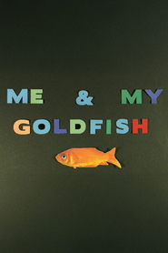 Me and My Goldfish' Poster