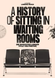 A History of Sitting in Waiting Rooms Or Whatever Longer Title You Prefer' Poster
