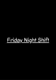 Friday Night Shift' Poster