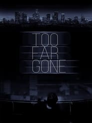 Too Far Gone' Poster