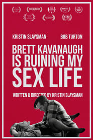 Brett Kavanaugh is Ruining My Sex Life' Poster