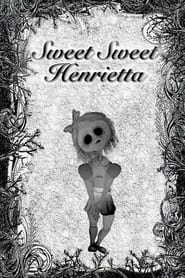 Sweet Sweet Henrietta' Poster