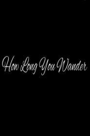 How Long You Wander' Poster