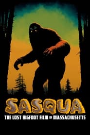 Sasqua The Lost Bigfoot Film of Massachusetts' Poster