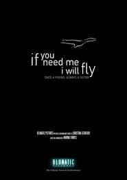 If You Need Me I Will Fly' Poster