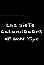 Las siete calamidades de Don Yiyo' Poster