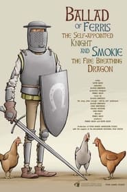 Ballad of Ferris the Selfappointed Knight and Smokie the Fire Breathing Dragon' Poster