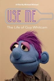 Use Me The Life of Guy Whitcam' Poster